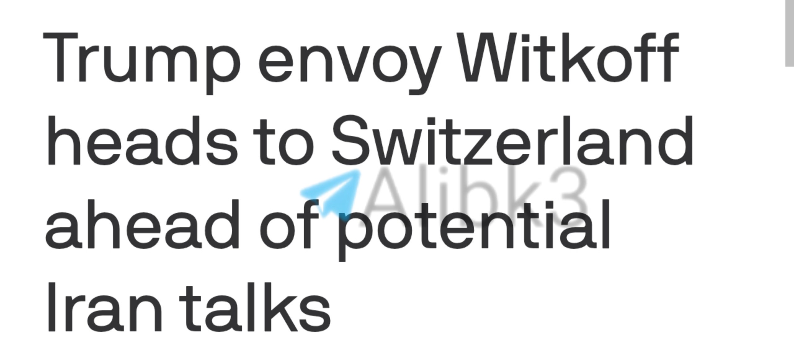 White House envoy heads to Switzerland for first Iran talks
